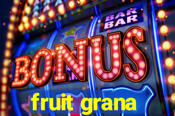 fruit grana