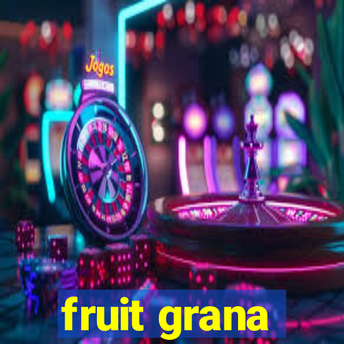 fruit grana