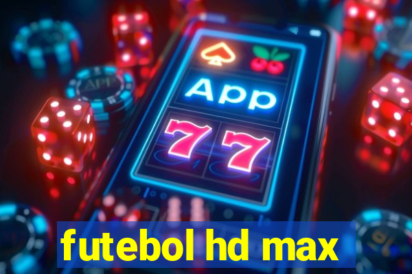 futebol hd max