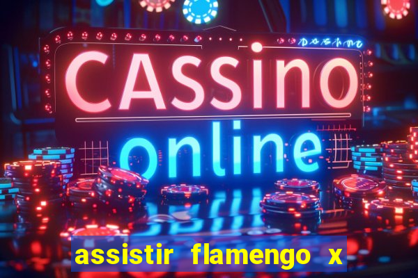 assistir flamengo x fortaleza ao vivo online multicanais