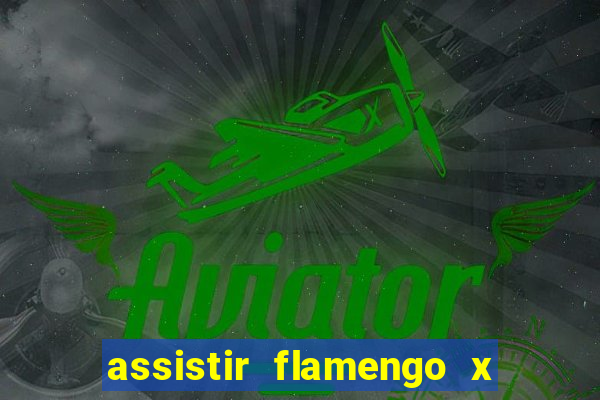 assistir flamengo x fortaleza ao vivo online multicanais