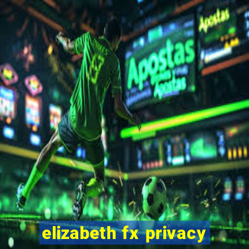 elizabeth fx privacy