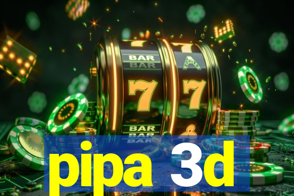 pipa 3d