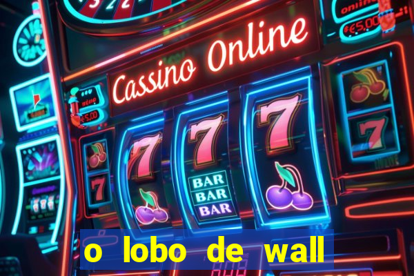 o lobo de wall street filme online