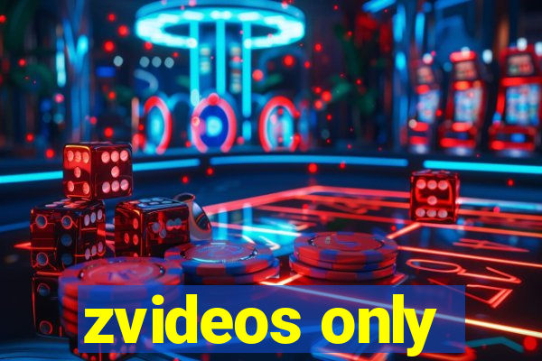 zvideos only