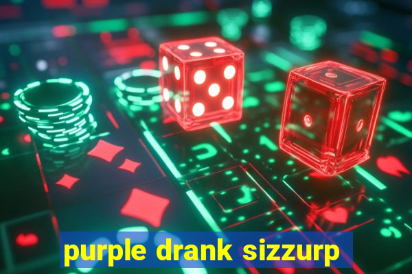 purple drank sizzurp