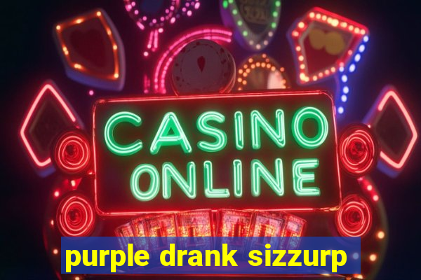 purple drank sizzurp