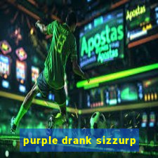 purple drank sizzurp