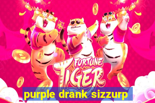 purple drank sizzurp