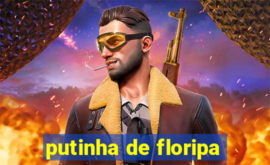 putinha de floripa