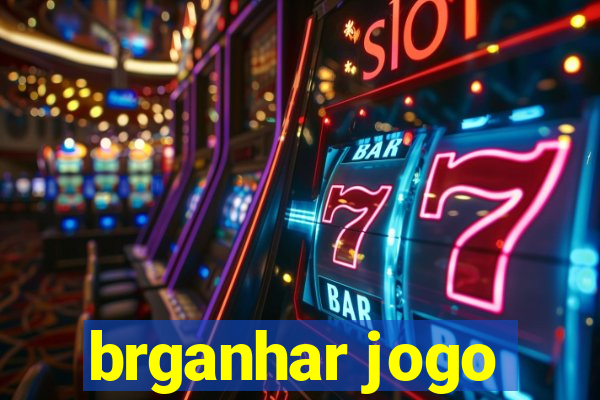 brganhar jogo