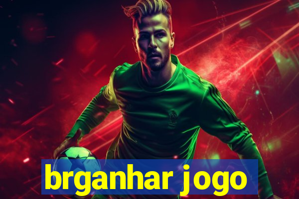 brganhar jogo