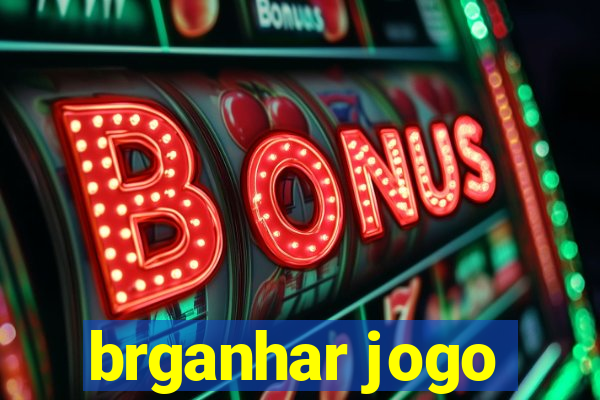 brganhar jogo