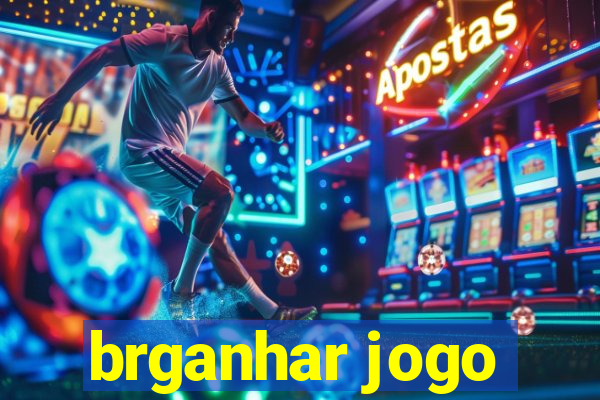 brganhar jogo