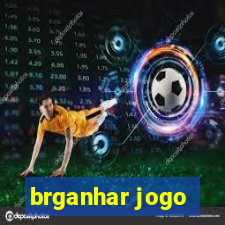 brganhar jogo