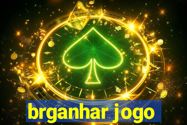 brganhar jogo