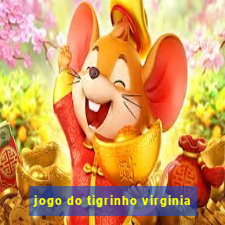 jogo do tigrinho virginia