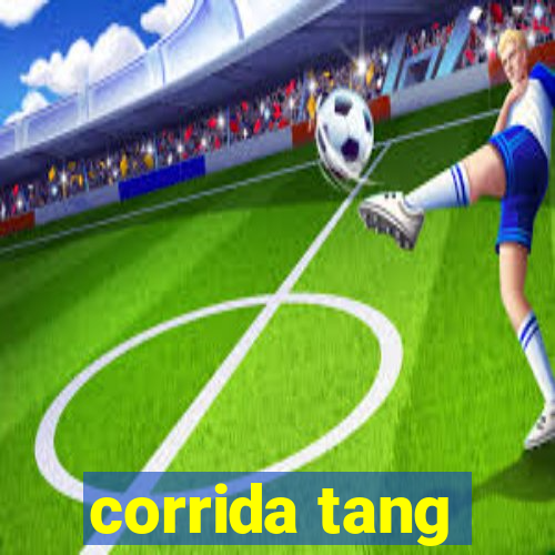 corrida tang