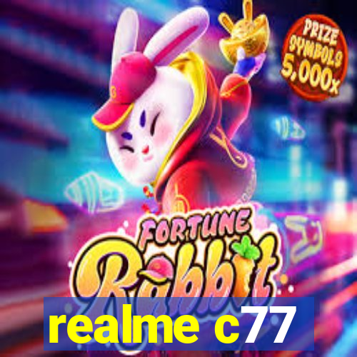 realme c77