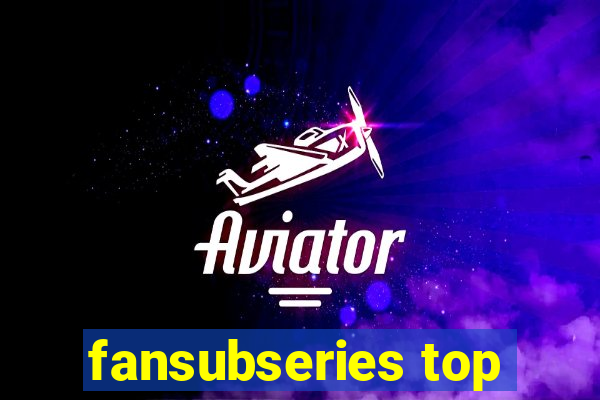 fansubseries top