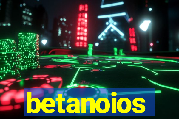 betanoios