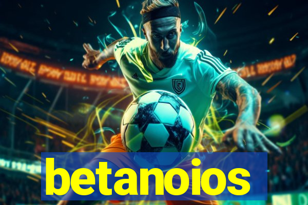 betanoios