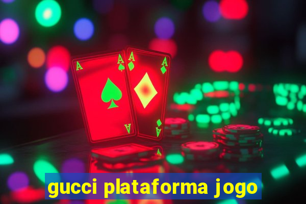 gucci plataforma jogo