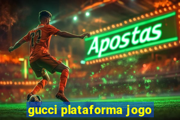 gucci plataforma jogo