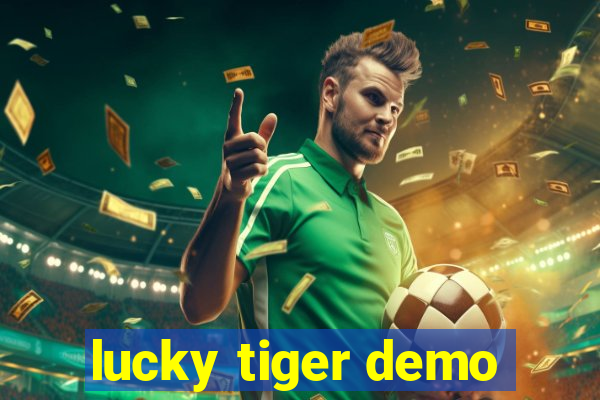 lucky tiger demo