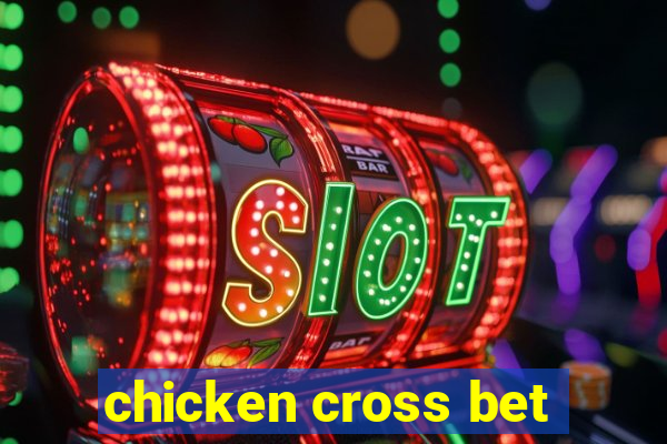 chicken cross bet