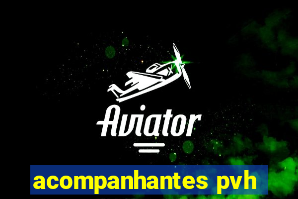 acompanhantes pvh