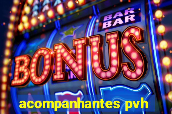 acompanhantes pvh