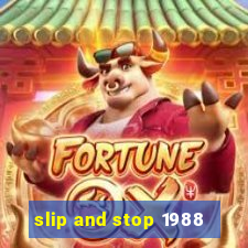 slip and stop 1988