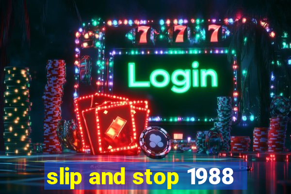 slip and stop 1988