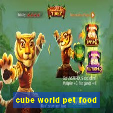 cube world pet food