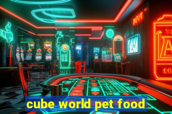 cube world pet food