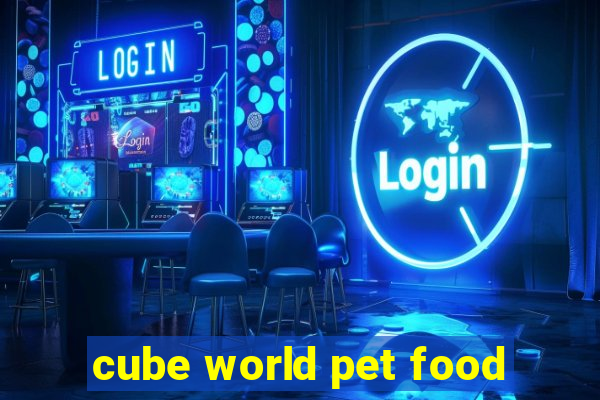 cube world pet food