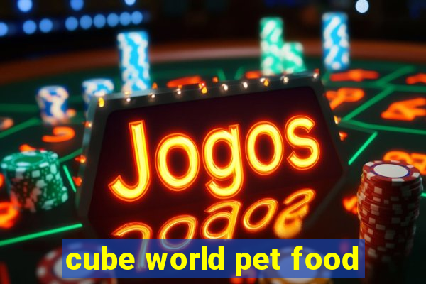 cube world pet food