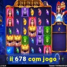 ii 678 com jogo