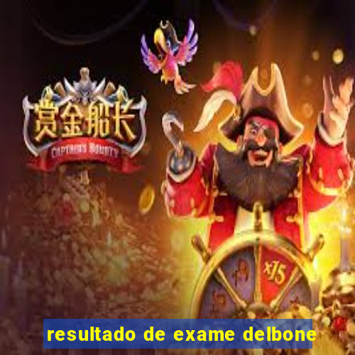 resultado de exame delbone