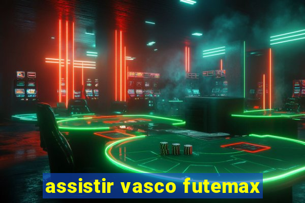 assistir vasco futemax