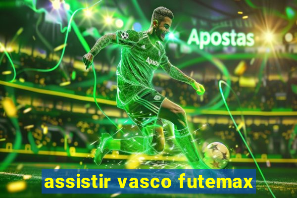 assistir vasco futemax