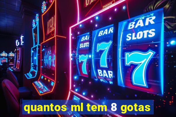 quantos ml tem 8 gotas