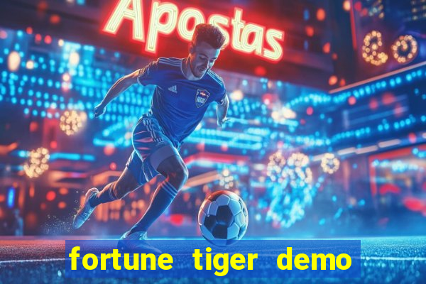 fortune tiger demo aposta de 500