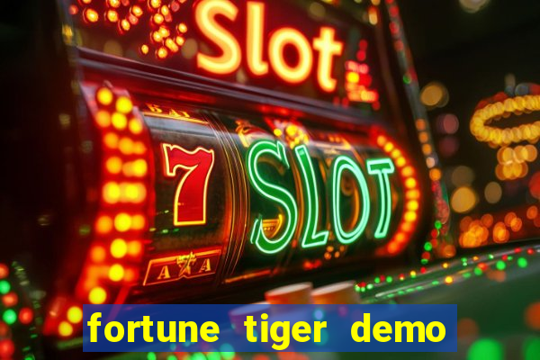 fortune tiger demo aposta de 500