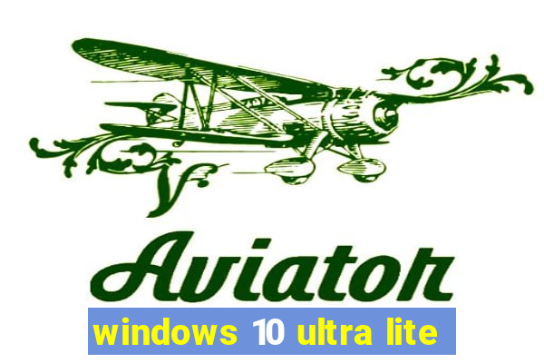 windows 10 ultra lite