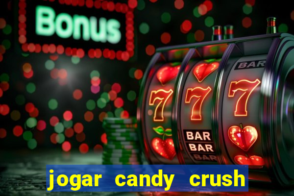 jogar candy crush saga no facebook