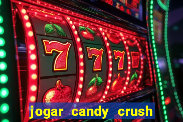 jogar candy crush saga no facebook