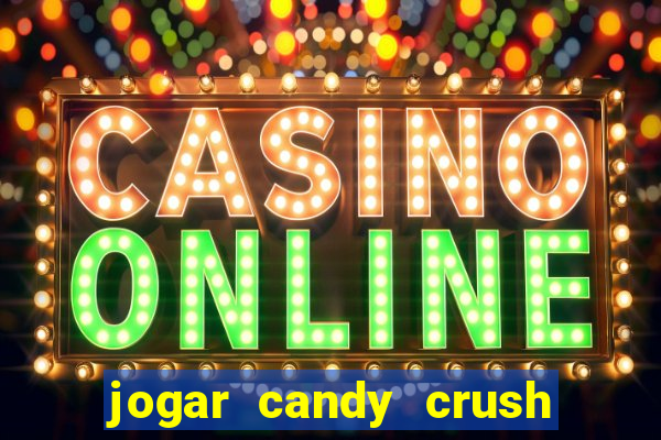 jogar candy crush saga no facebook