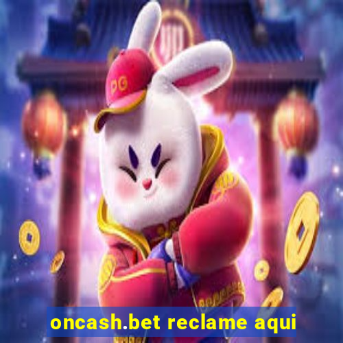 oncash.bet reclame aqui